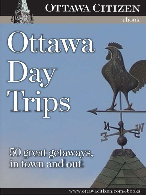 Title details for Ottawa Day Trips by Ottawa Citizen - Available
